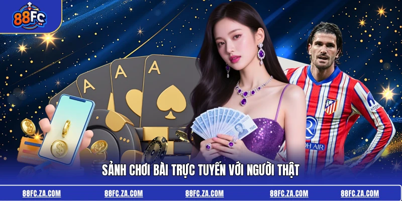 Sảnh chơi bài trực tuyến với người thật