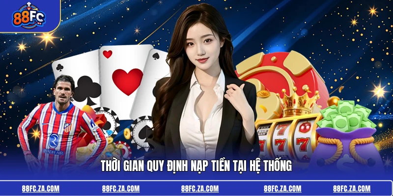 Thời gian quy định nạp tiền tại hệ thống